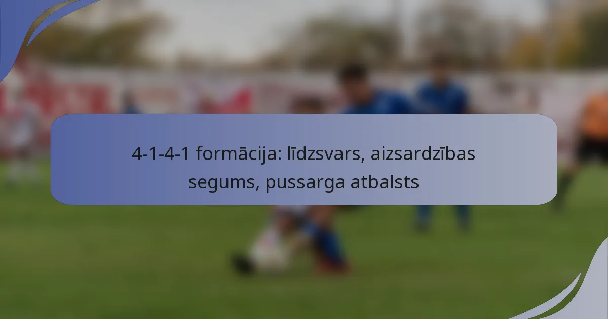 4-1-4-1 formācija: līdzsvars, aizsardzības segums, pussarga atbalsts