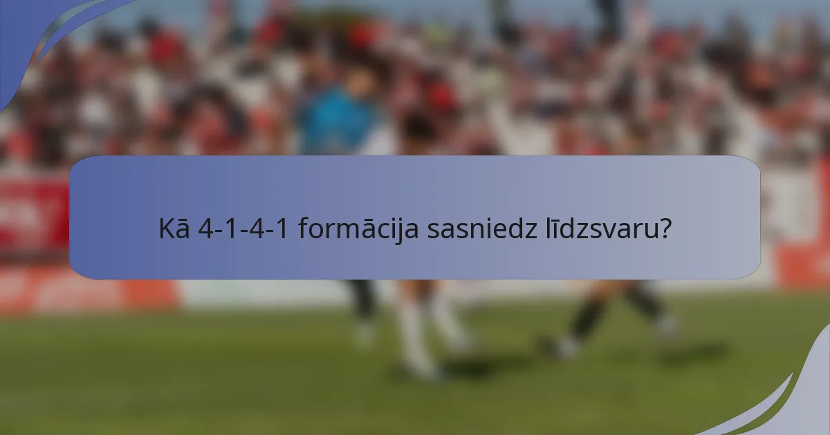 Kā 4-1-4-1 formācija sasniedz līdzsvaru?