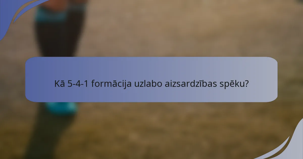 Kā 5-4-1 formācija uzlabo aizsardzības spēku?