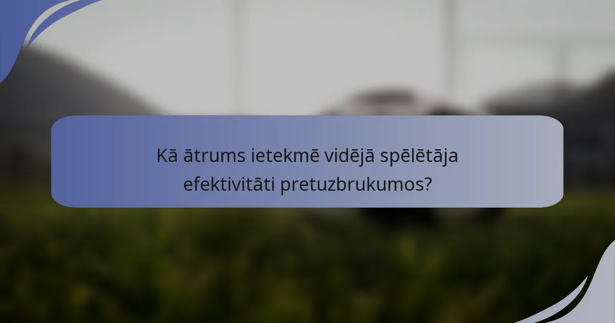 Kā ātrums ietekmē vidējā spēlētāja efektivitāti pretuzbrukumos?