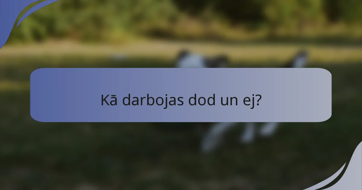 Kā darbojas dod un ej?