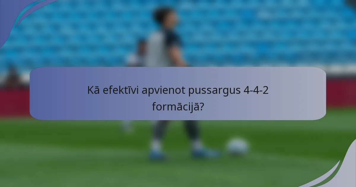 Kā efektīvi apvienot pussargus 4-4-2 formācijā?