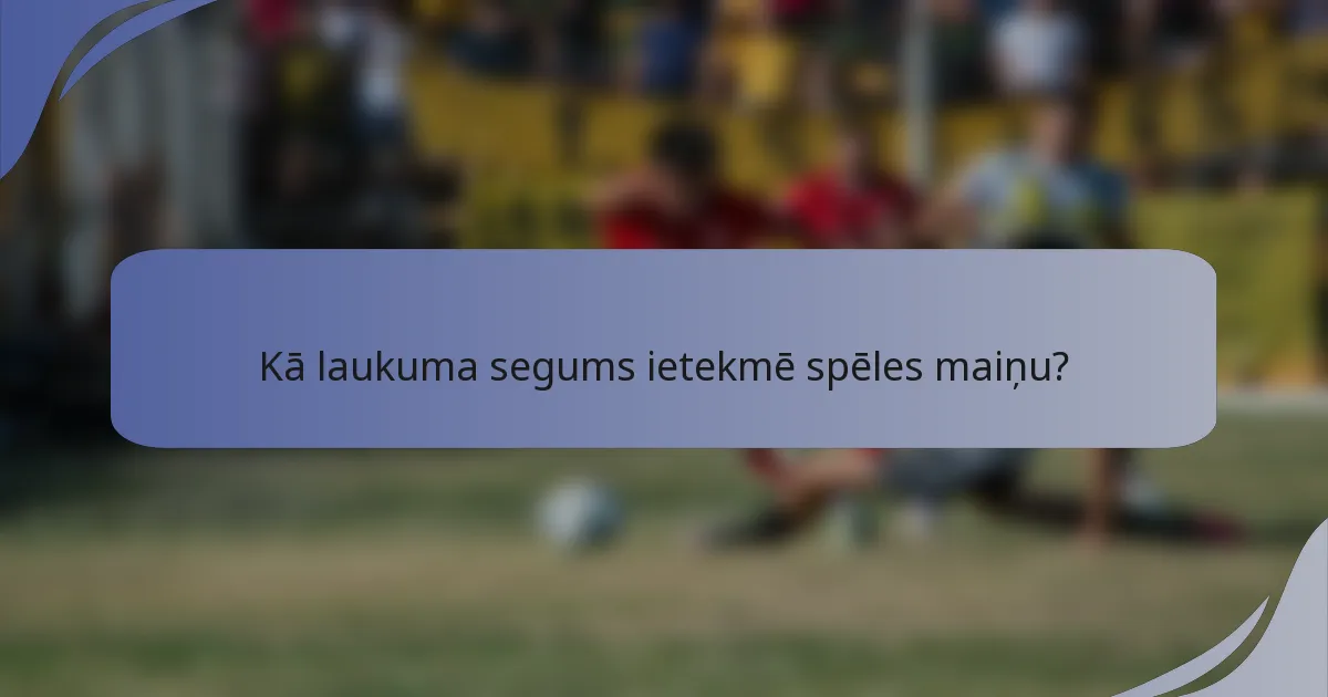 Kā laukuma segums ietekmē spēles maiņu?