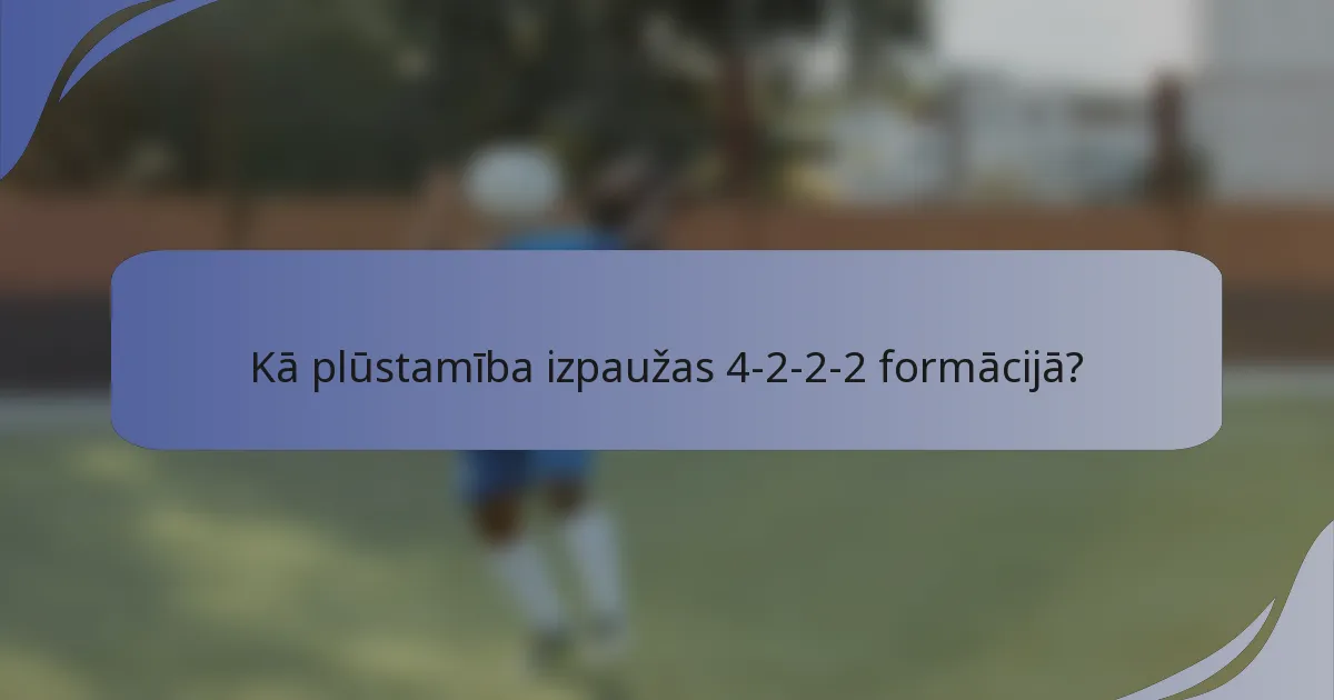 Kā plūstamība izpaužas 4-2-2-2 formācijā?