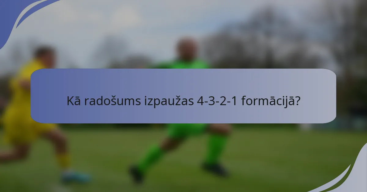 Kā radošums izpaužas 4-3-2-1 formācijā?
