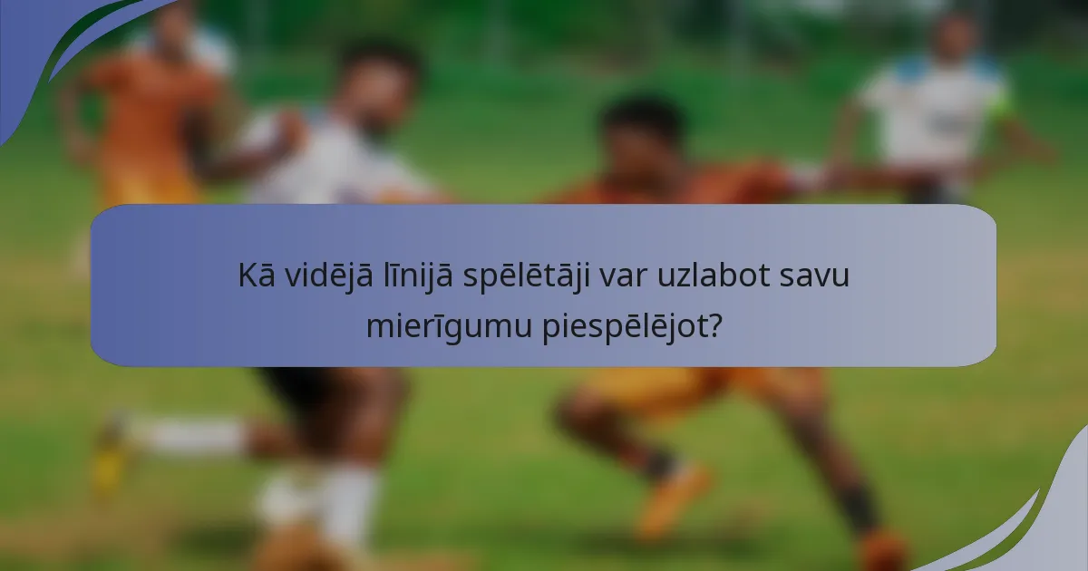 Kā vidējā līnijā spēlētāji var uzlabot savu mierīgumu piespēlējot?