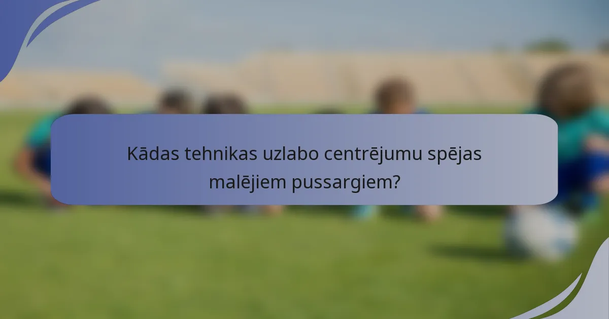 Kādas tehnikas uzlabo centrējumu spējas malējiem pussargiem?