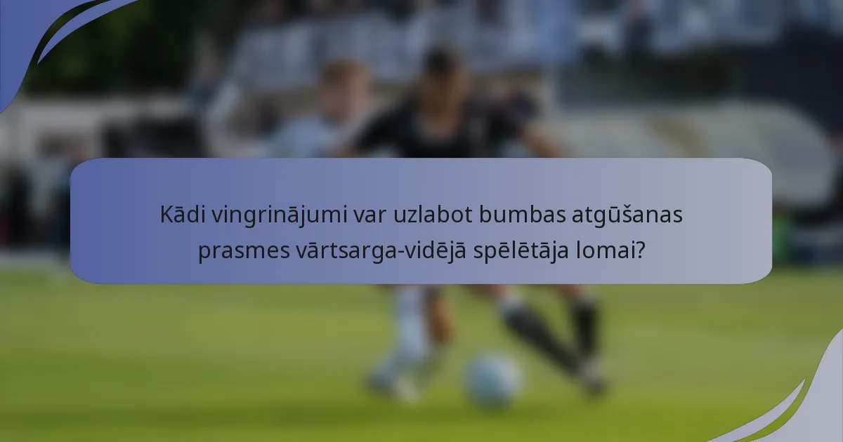 Kādi vingrinājumi var uzlabot bumbas atgūšanas prasmes vārtsarga-vidējā spēlētāja lomai?
