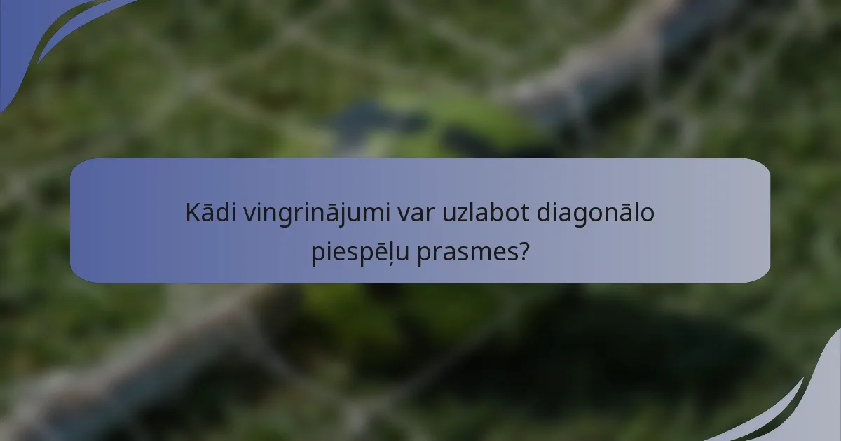 Kādi vingrinājumi var uzlabot diagonālo piespēļu prasmes?